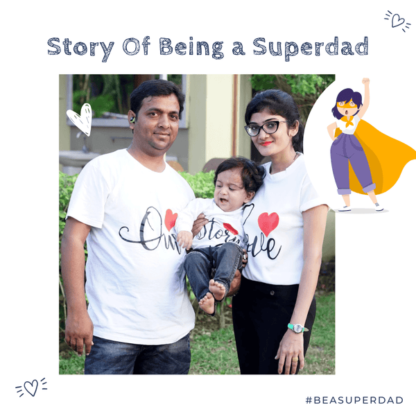 Story Of Being a Superdad For Family a Blog by Anamika Shrivastava Polka Tots