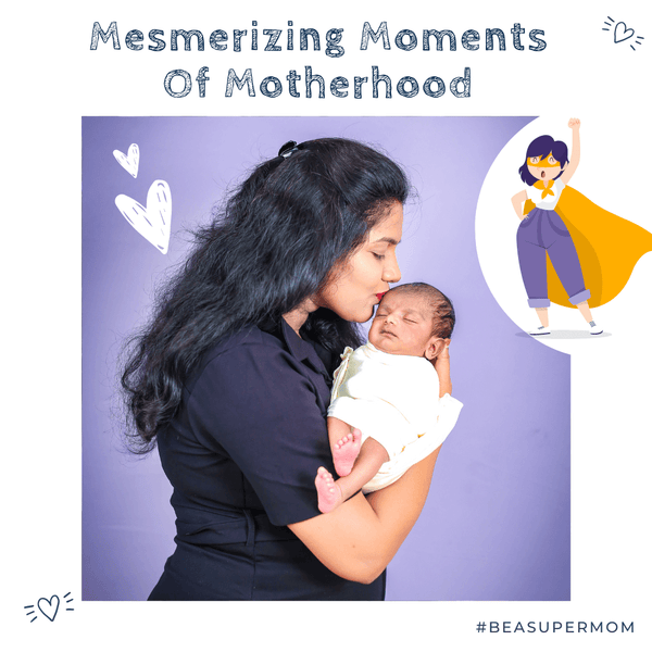 Mesmerizing Moments Of Motherhood Blog By Aparna Singireddy - Polka Tots