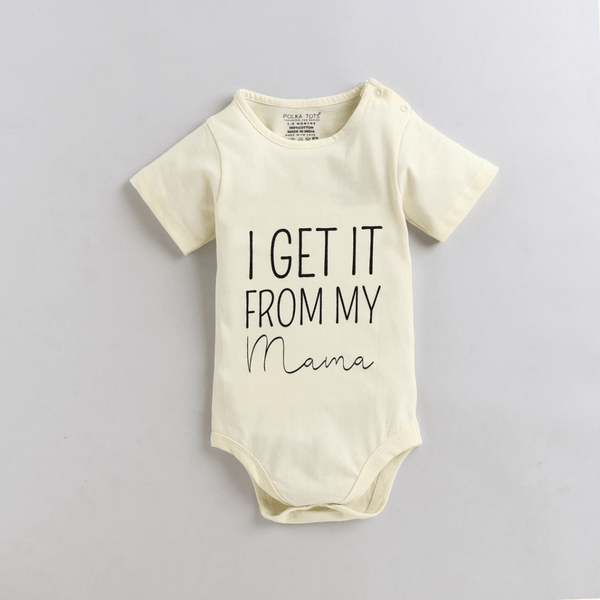 Polka Tots Half Sleeves I Get It From Mama Print Antibacterial Onesie - Cream