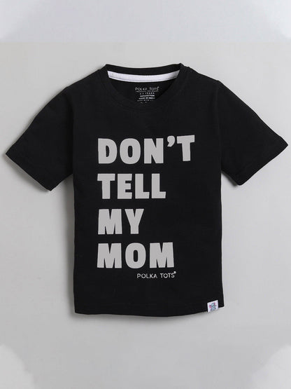 Polka Tots Half Sleeve Kids T-Shirt Dont Tell My MOM Print - Black