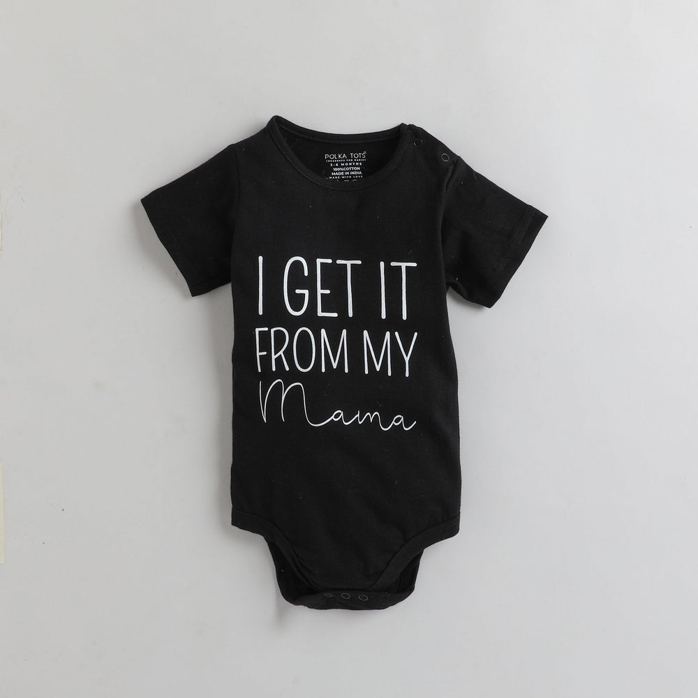 Polka Tots Half Sleeves I Get It From Mama Print Antibacterial Onesie - Black
