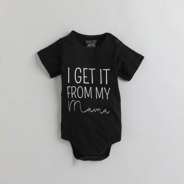 Polka Tots Half Sleeves I Get It From Mama Print Antibacterial Onesie - Black